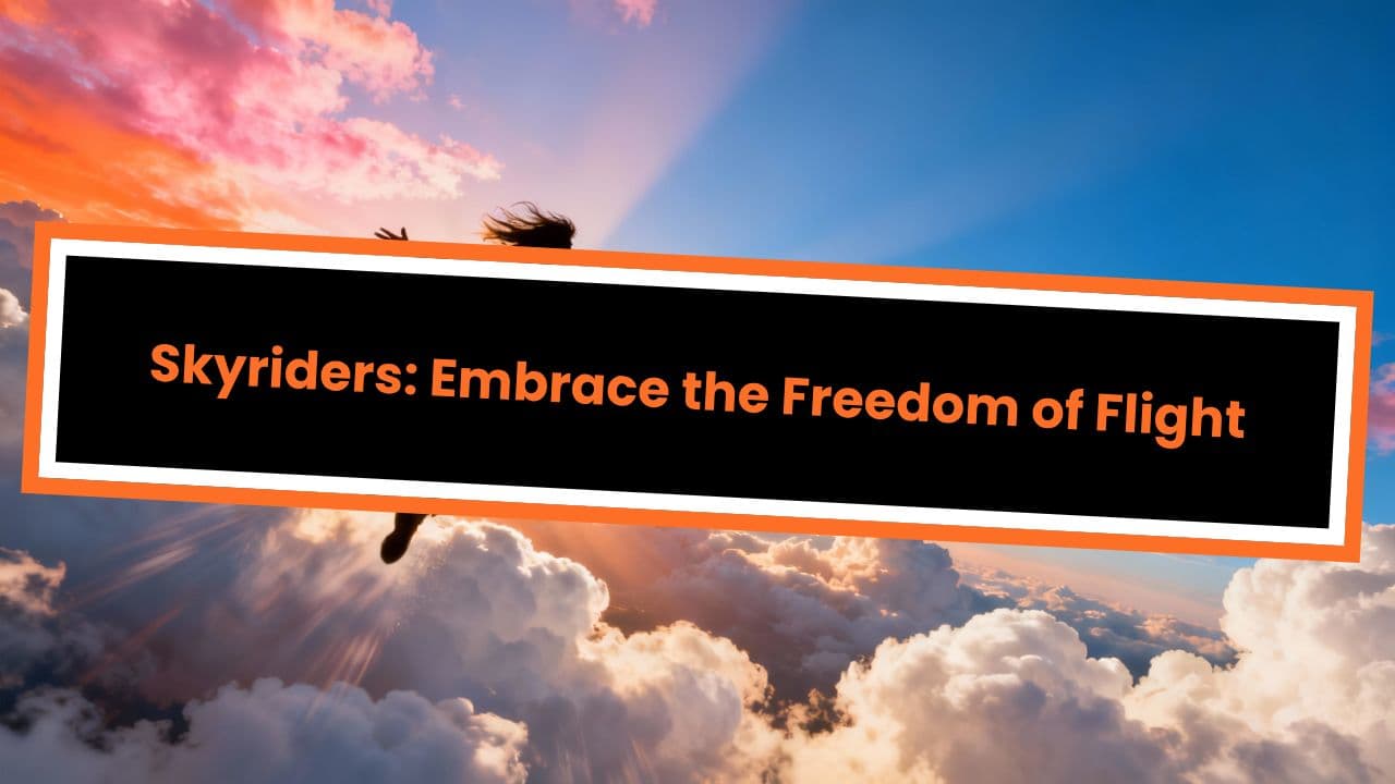 Skyriders: Embrace the Freedom of Flight