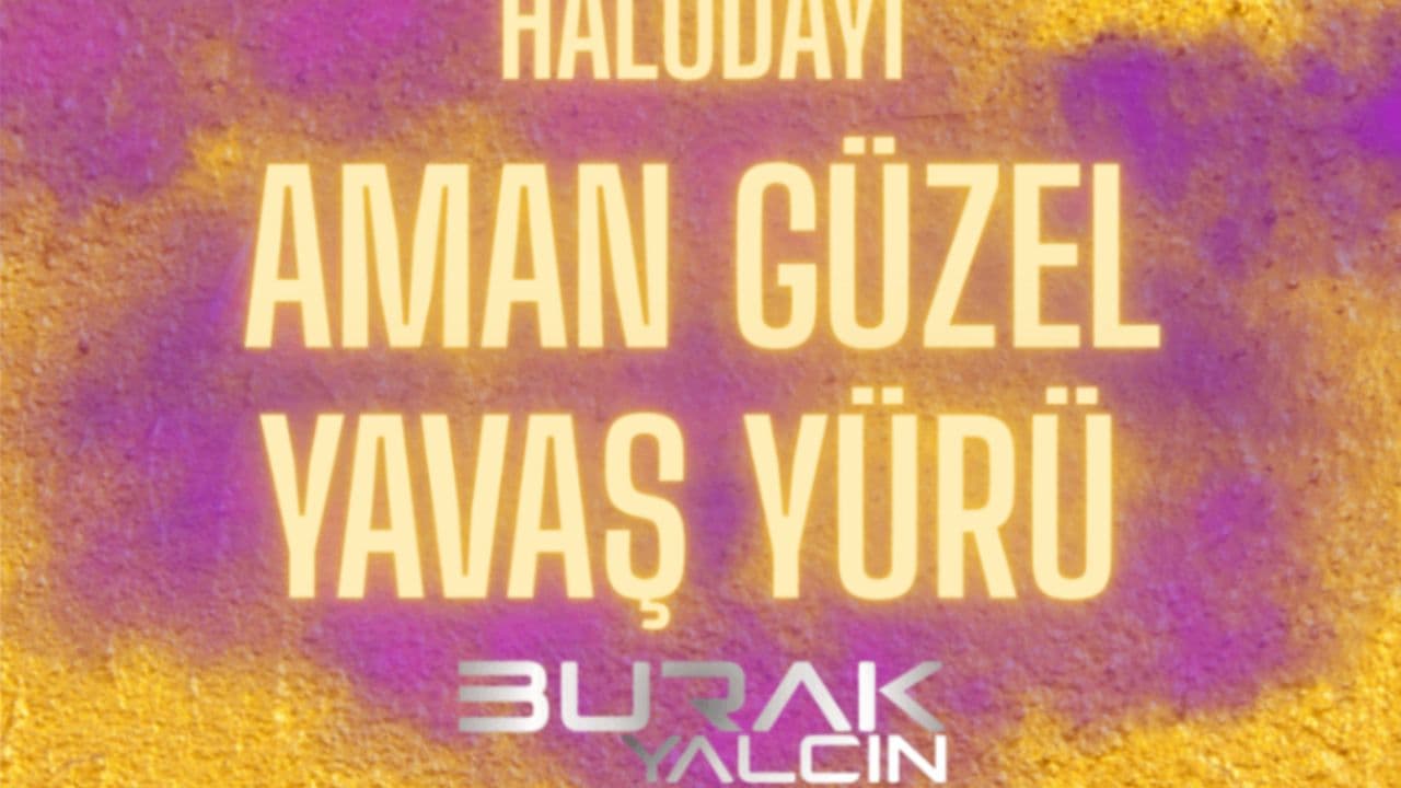 Aman Güzel Yavaş Yürü