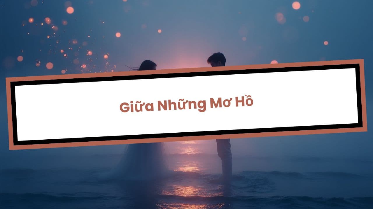 Giữa Những Mơ Hồ