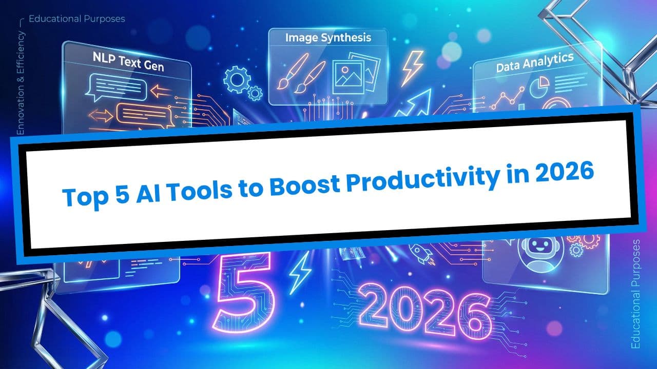 Top 5 AI Tools to Boost Productivity in 2026