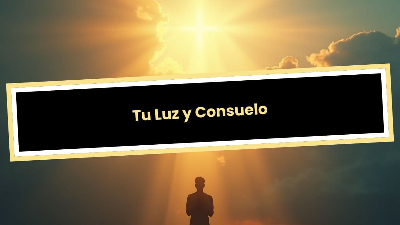 Tu Luz y Consuelo