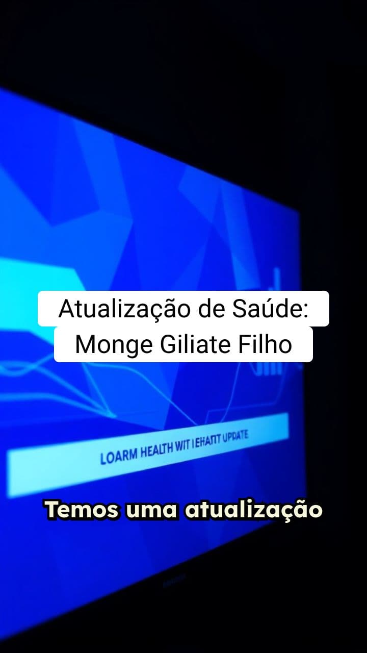 Atualização de Saúde: Monge Giliate Filho
