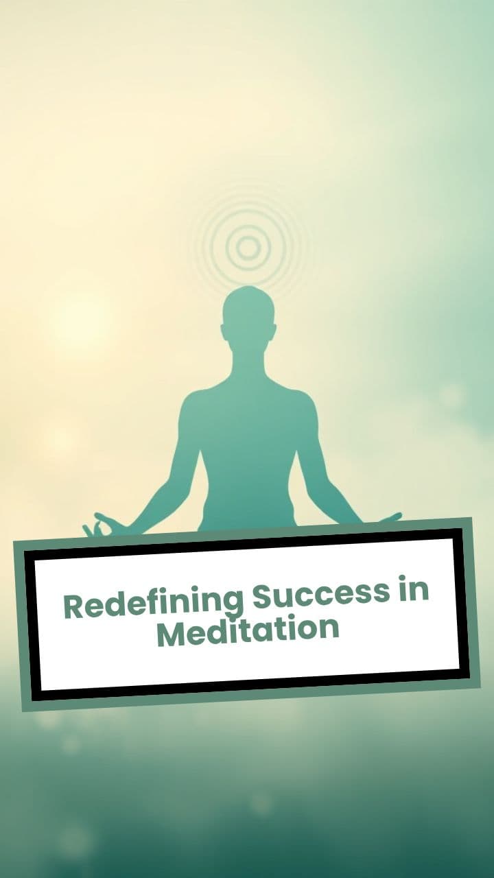 Redefining Success in Meditation