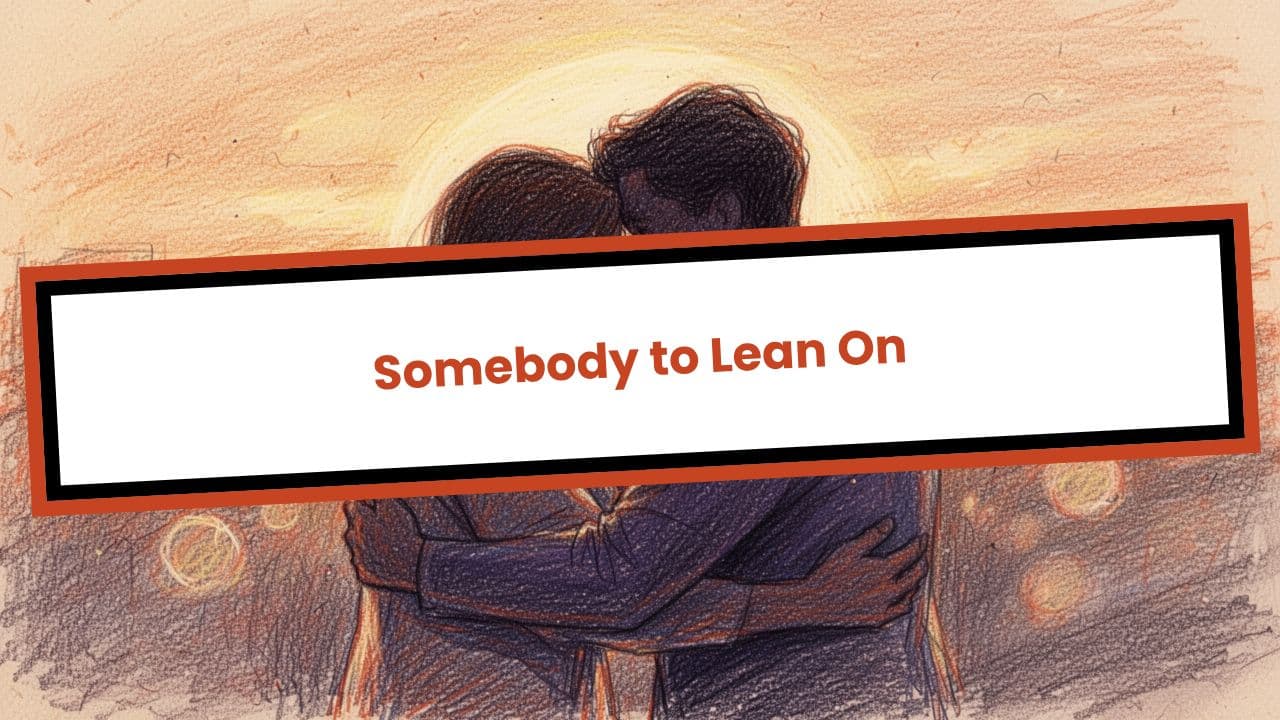 Somebody to Lean On
