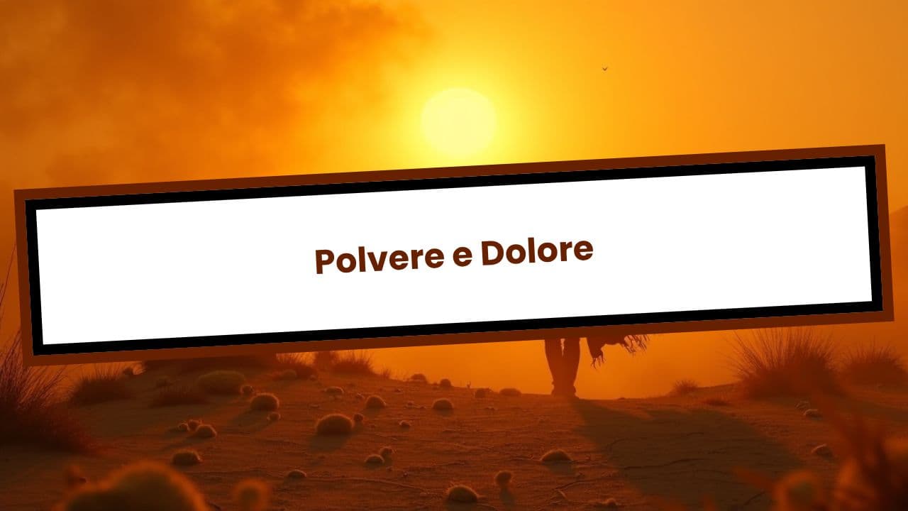 Polvere e Dolore