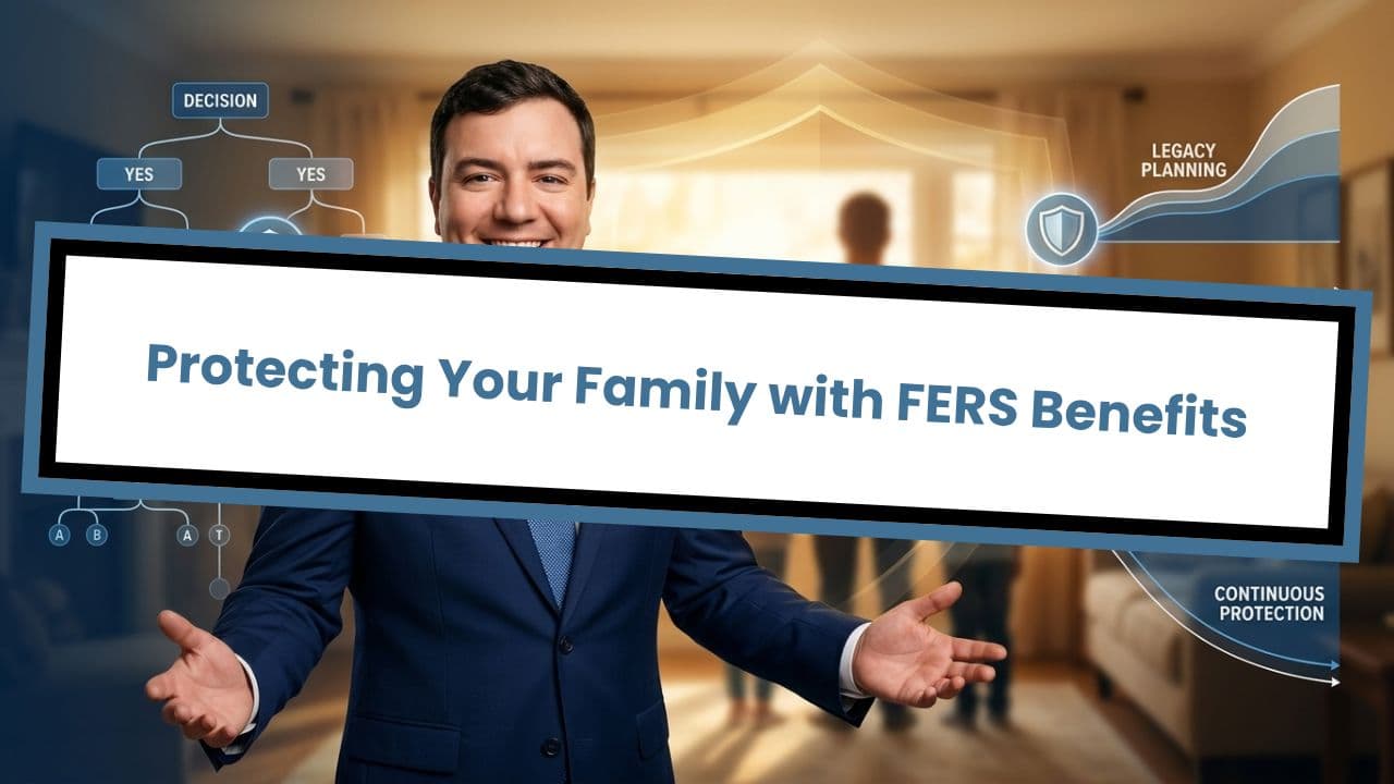 Protecting Your Family with FERS Benefits