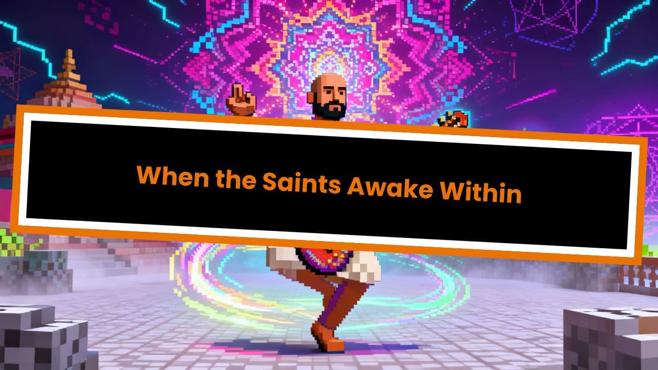 When the Saints Awake Within
