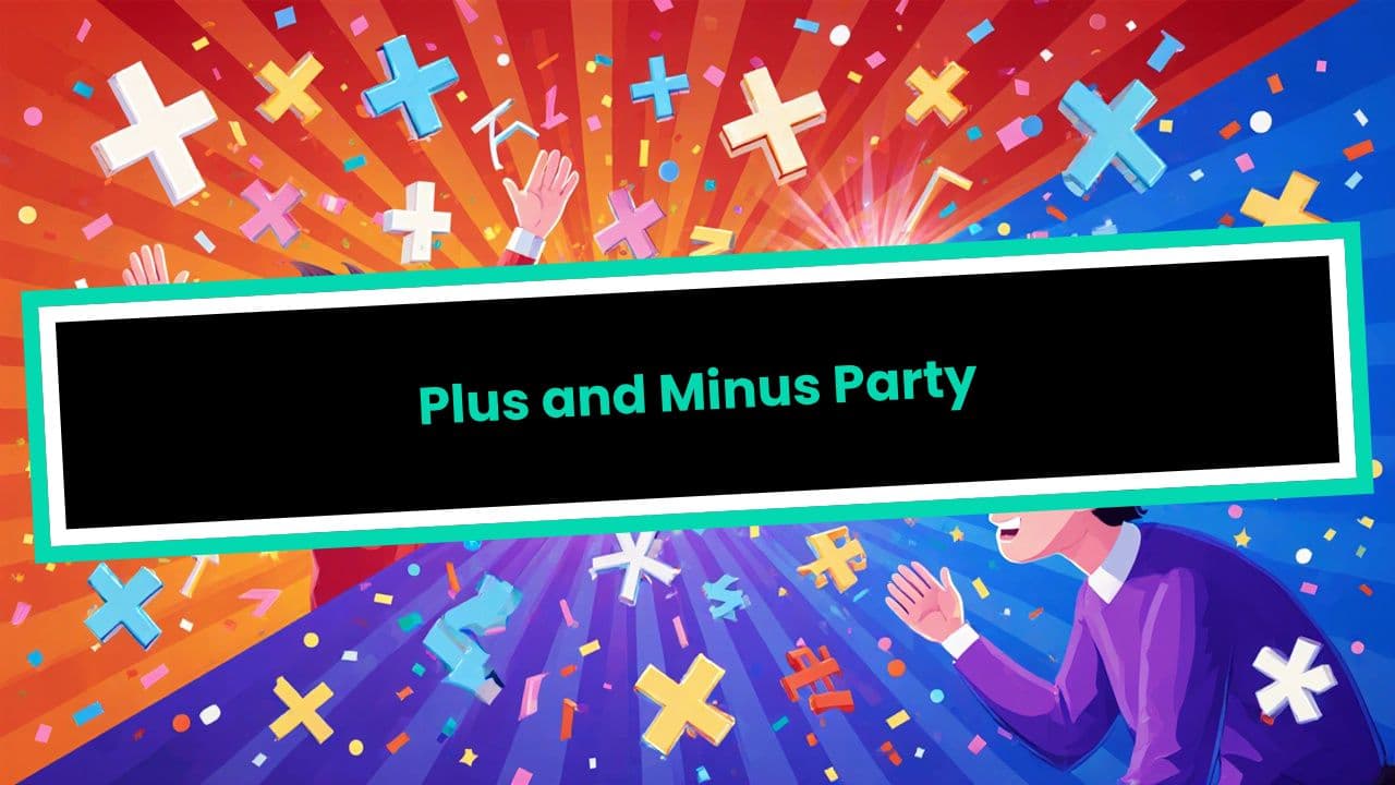 Plus and Minus Party