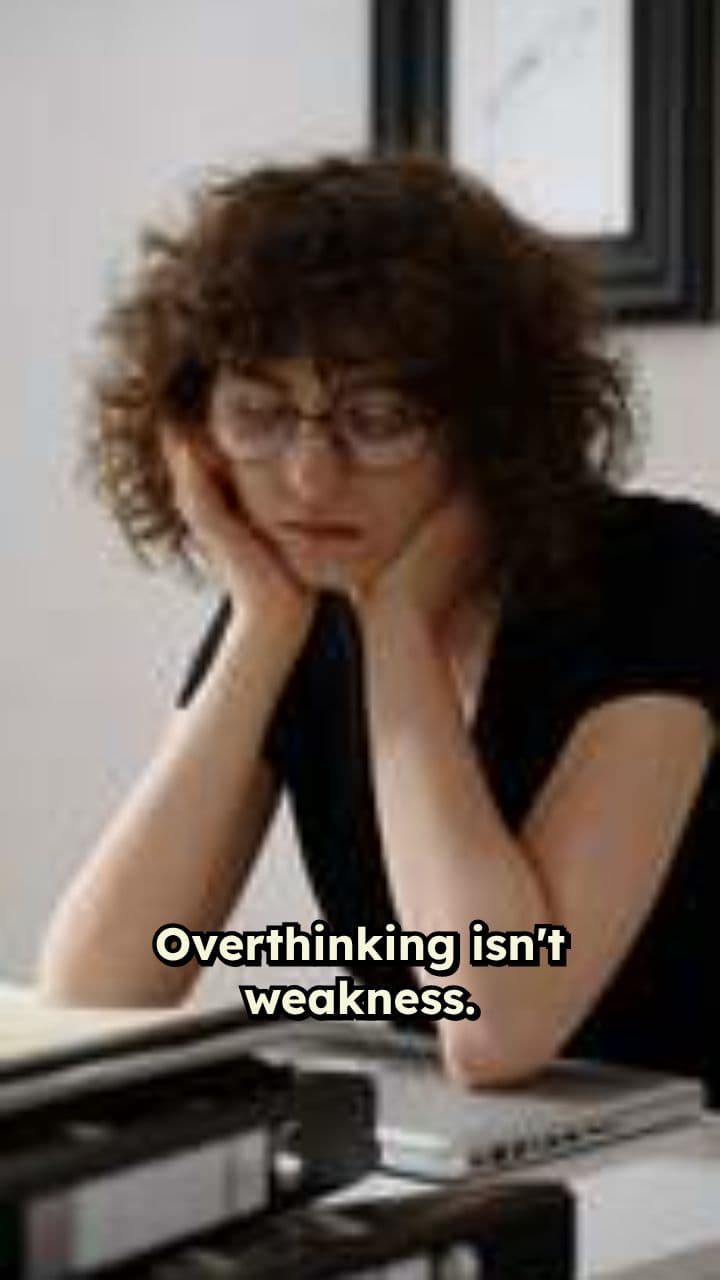 Overthinking Isn't Weakness