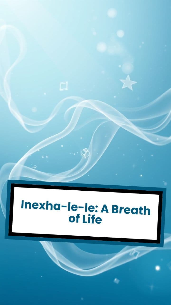Inexha-le-le: A Breath of Life