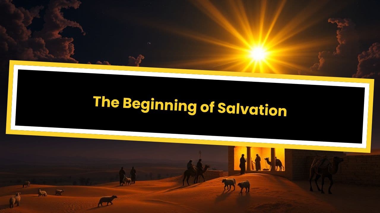 The Beginning of Salvation