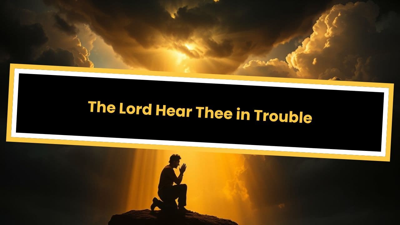 The Lord Hear Thee in Trouble