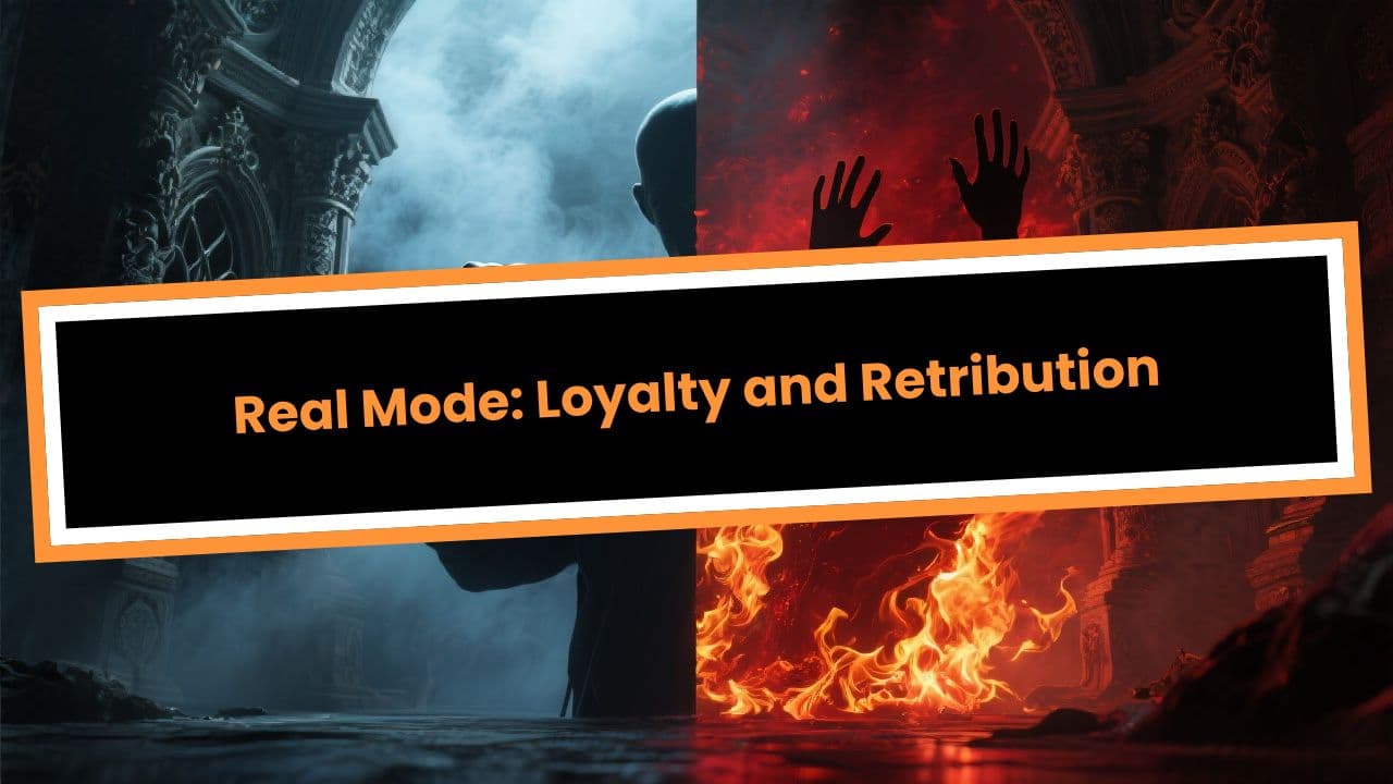 Real Mode: Loyalty and Retribution