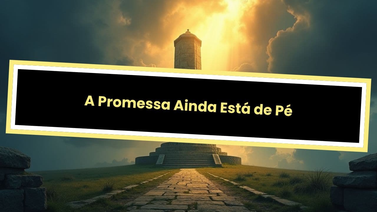 A Promessa Ainda Está de Pé