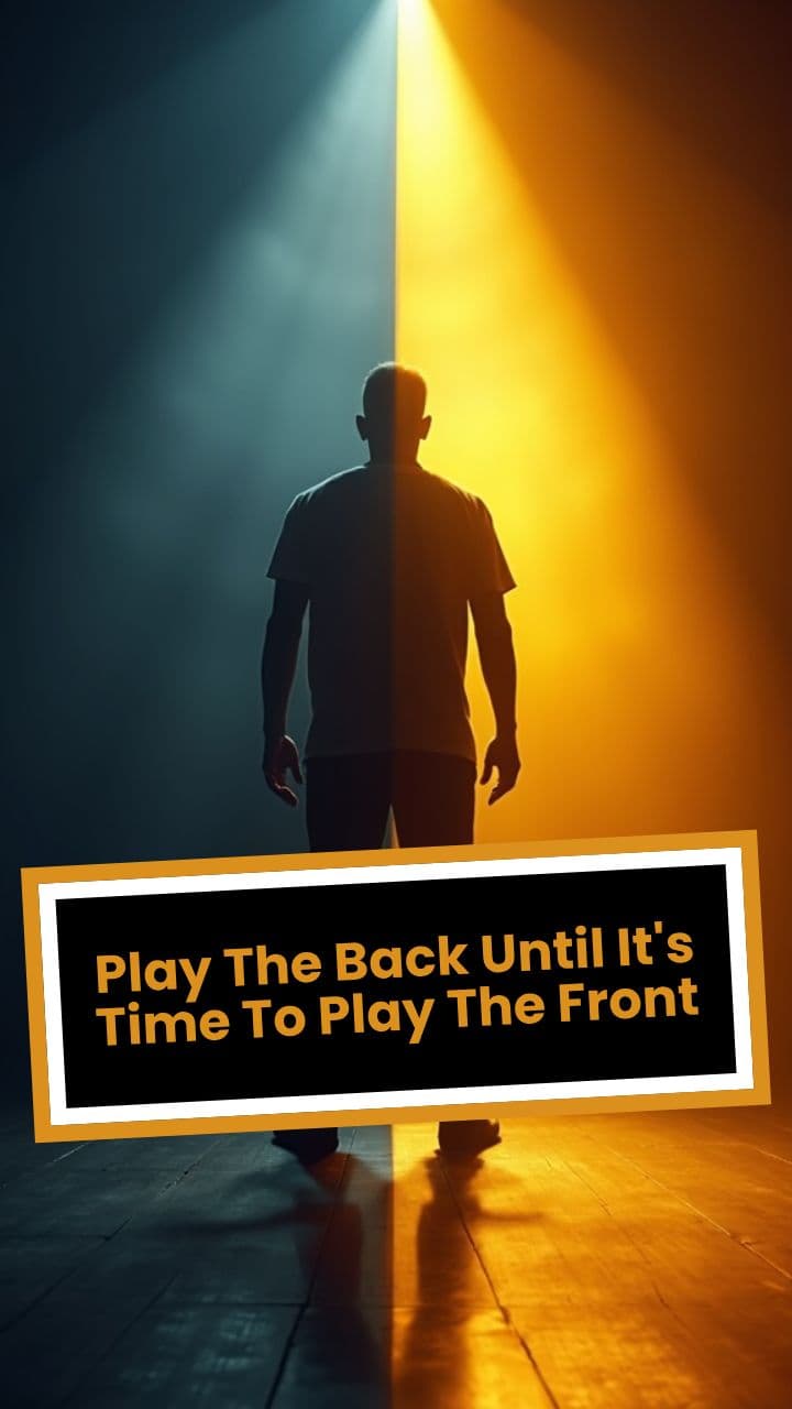 Play The Back Until It's Time To Play The Front