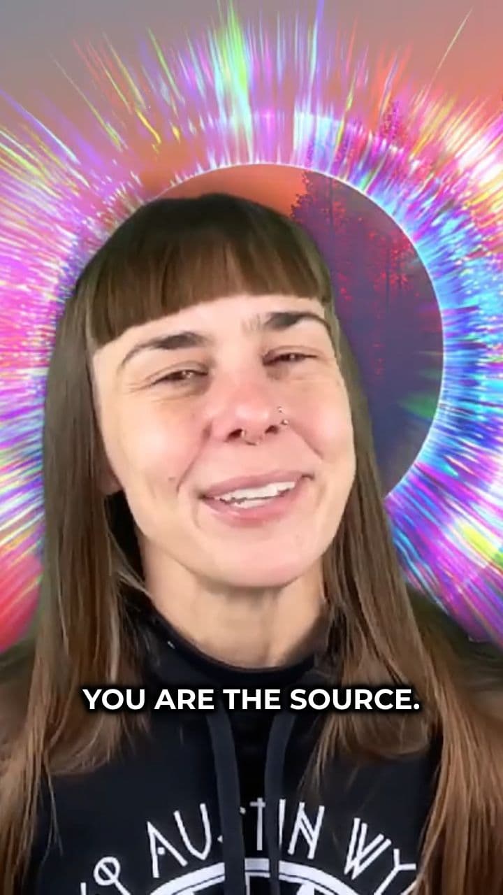 You Are The Source of Your Experience