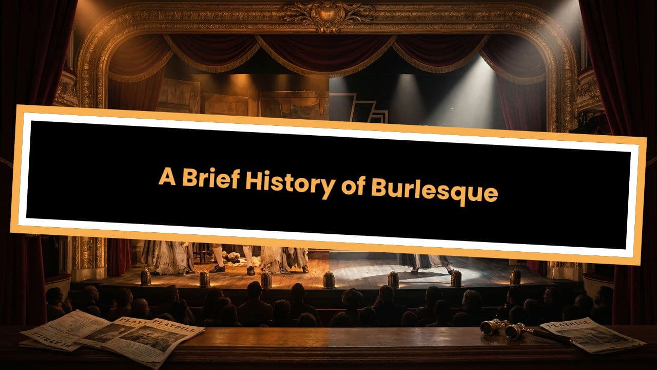 A Brief History of Burlesque