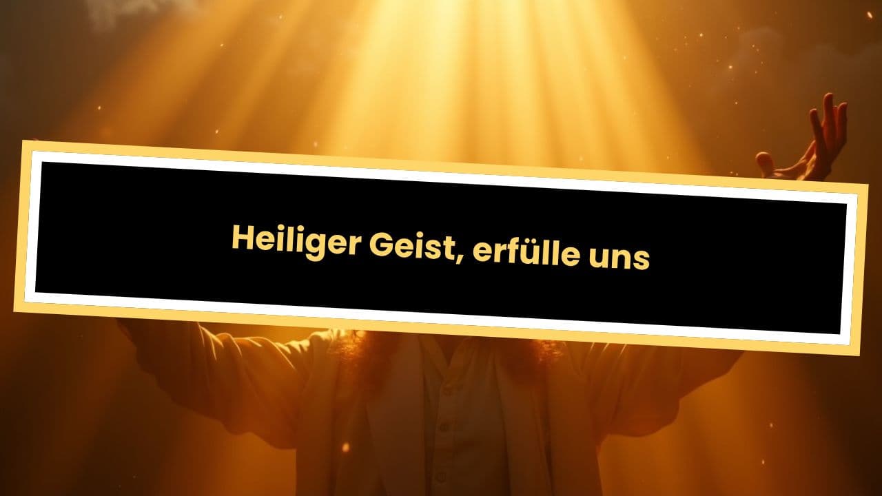 Heiliger Geist, erfülle uns