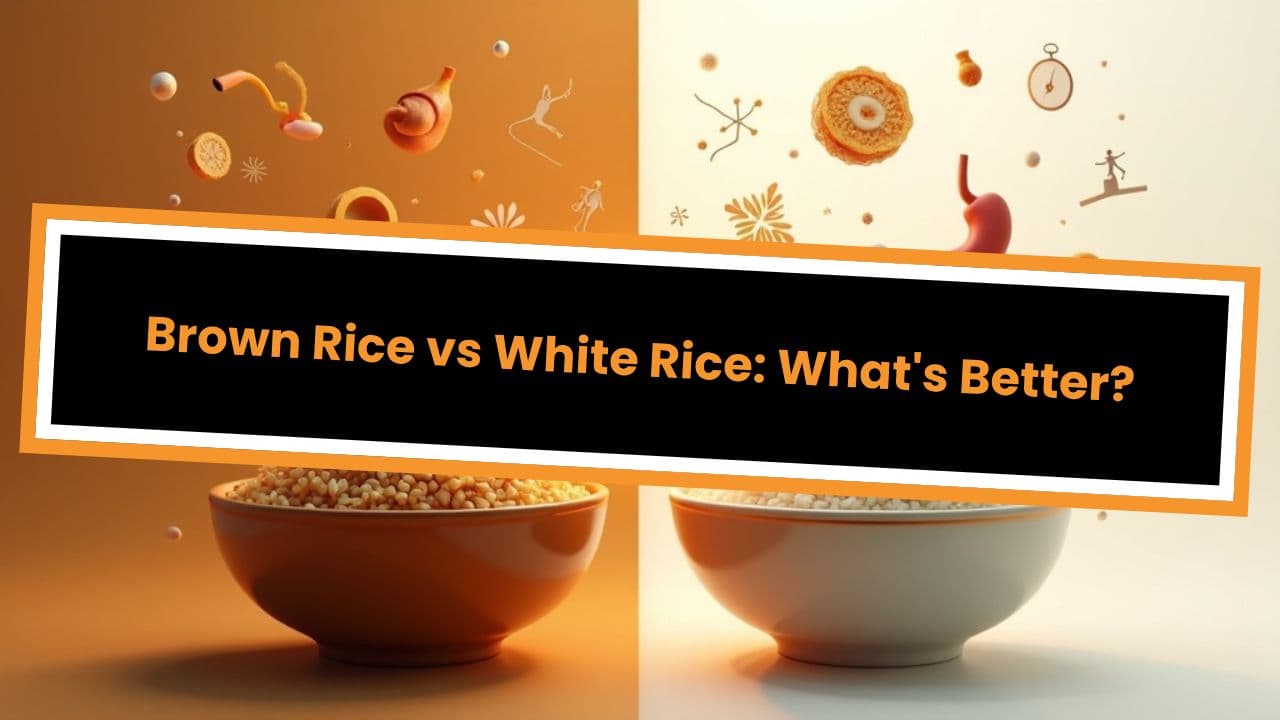 Brown Rice vs White Rice: What's Better?