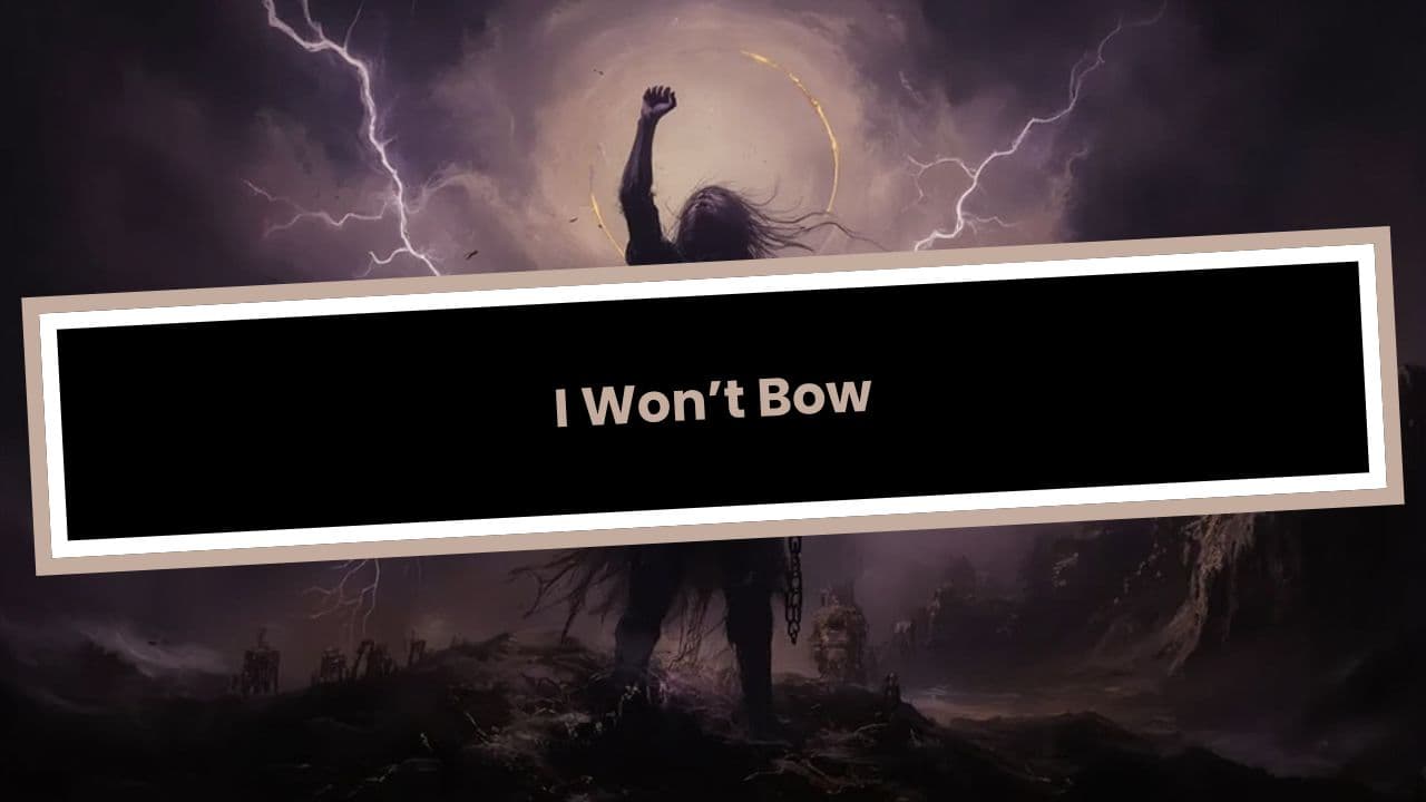 I Won’t Bow