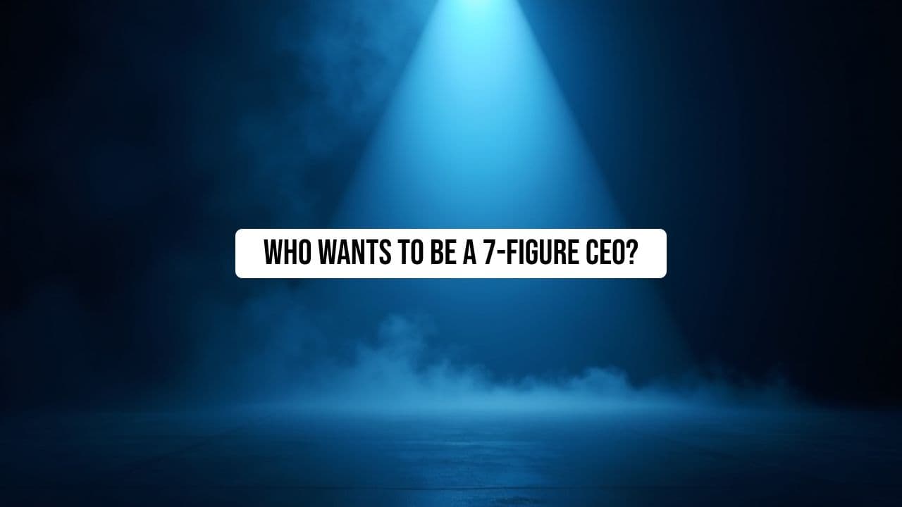 Who Wants to Be a 7-Figure CEO?