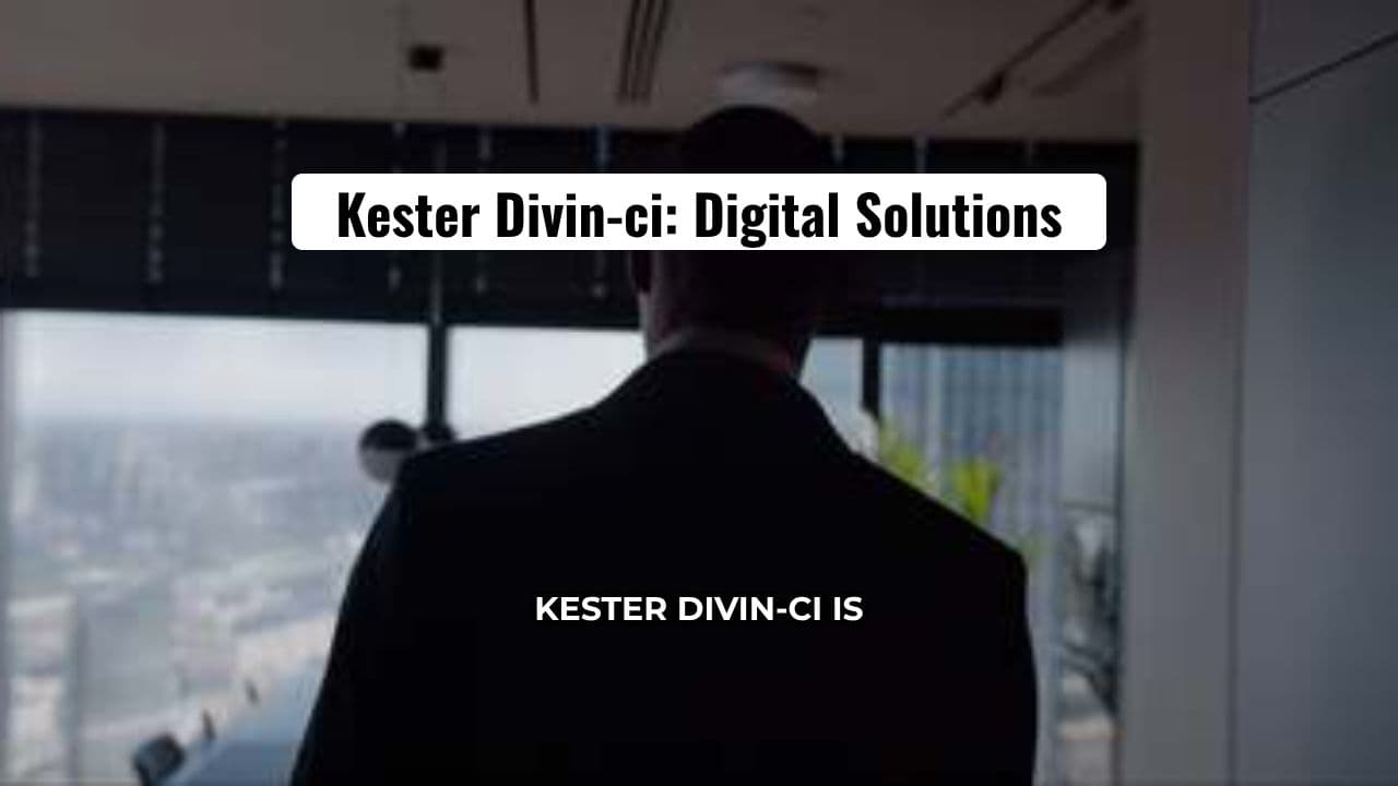 Kester Divin-ci Digital Solutions