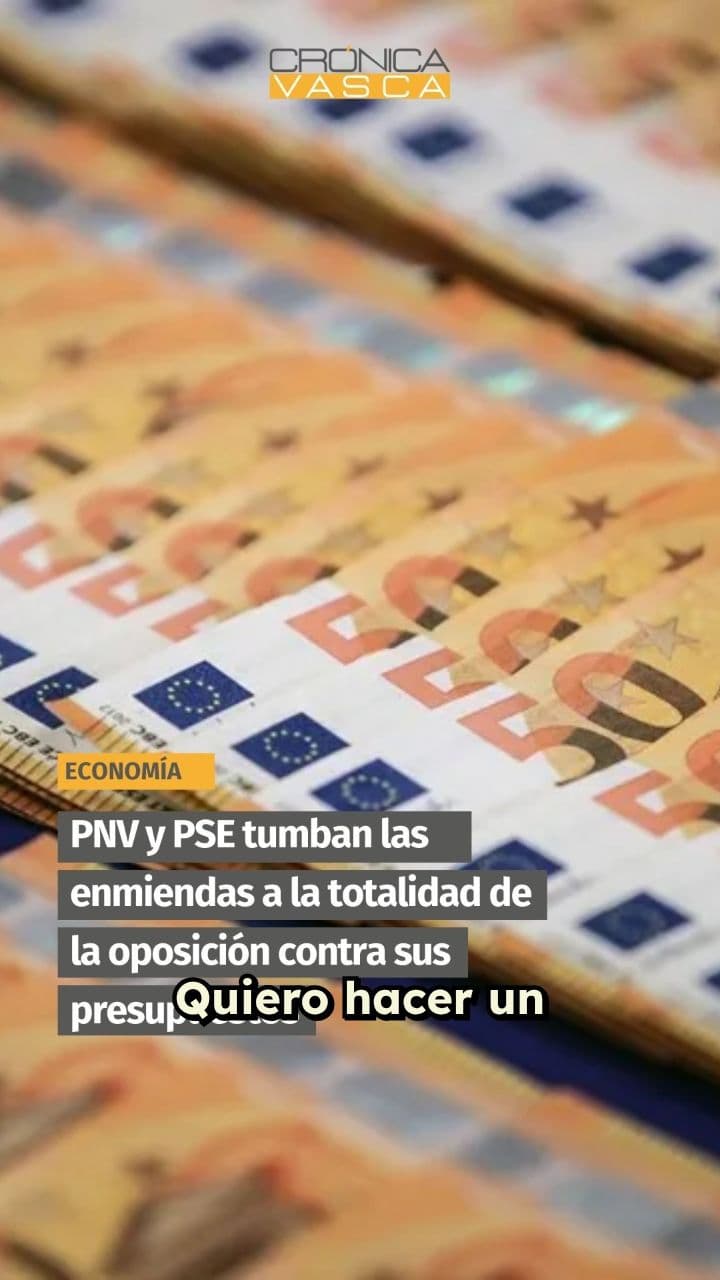 PNV y PSE rechazan enmiendas de la oposición