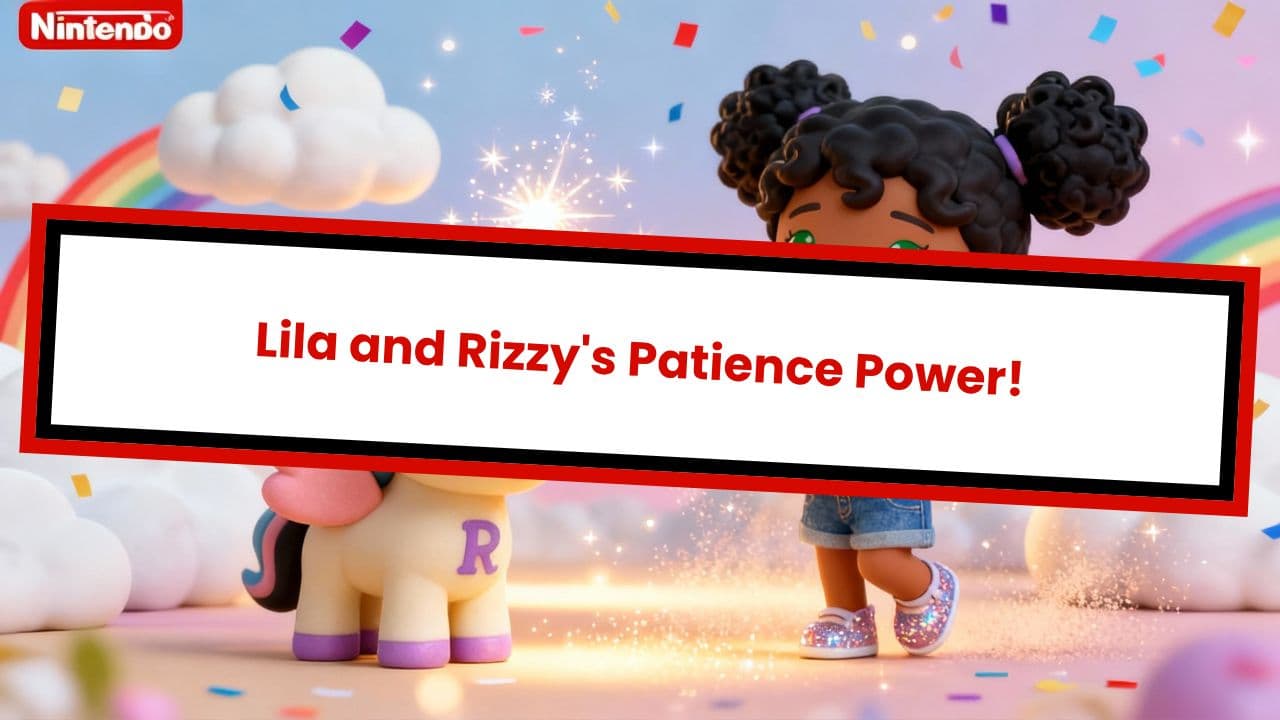 Lila and Rizzy's Patience Power!