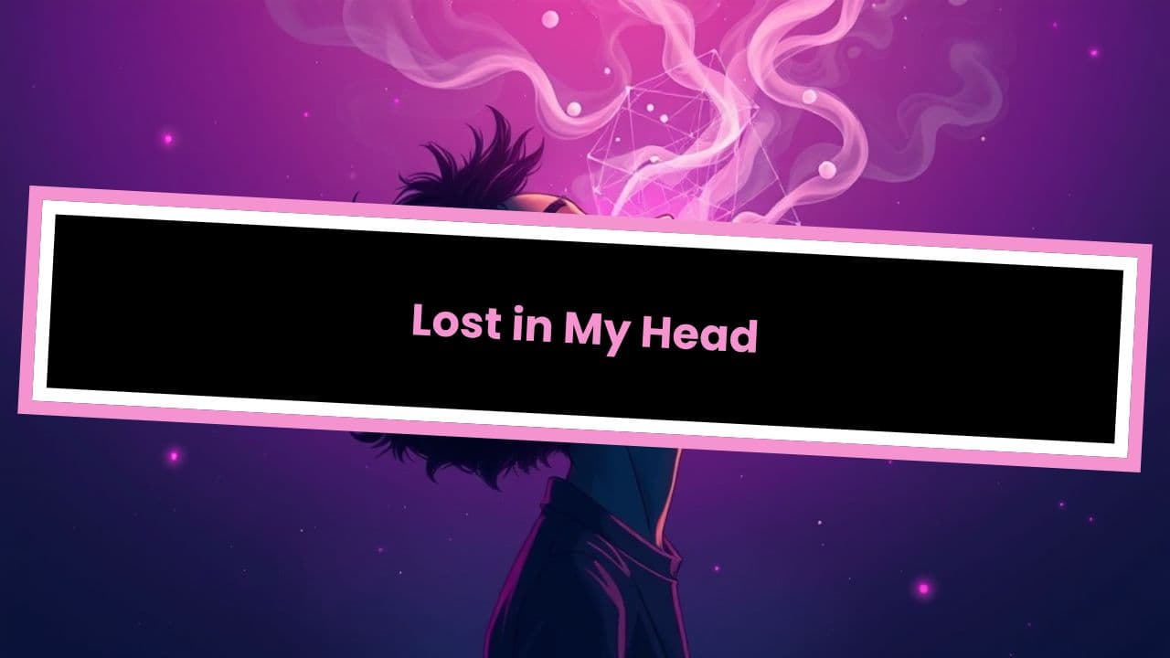 Lost in My Head