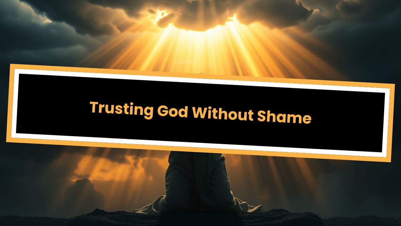 Trusting God Without Shame Psalm 25:1-3