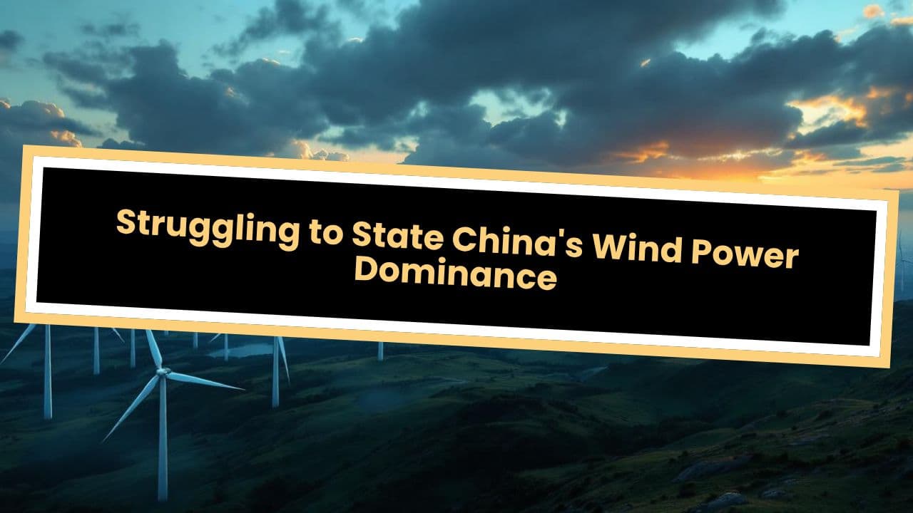 Struggling to State China's Wind Power Dominance
