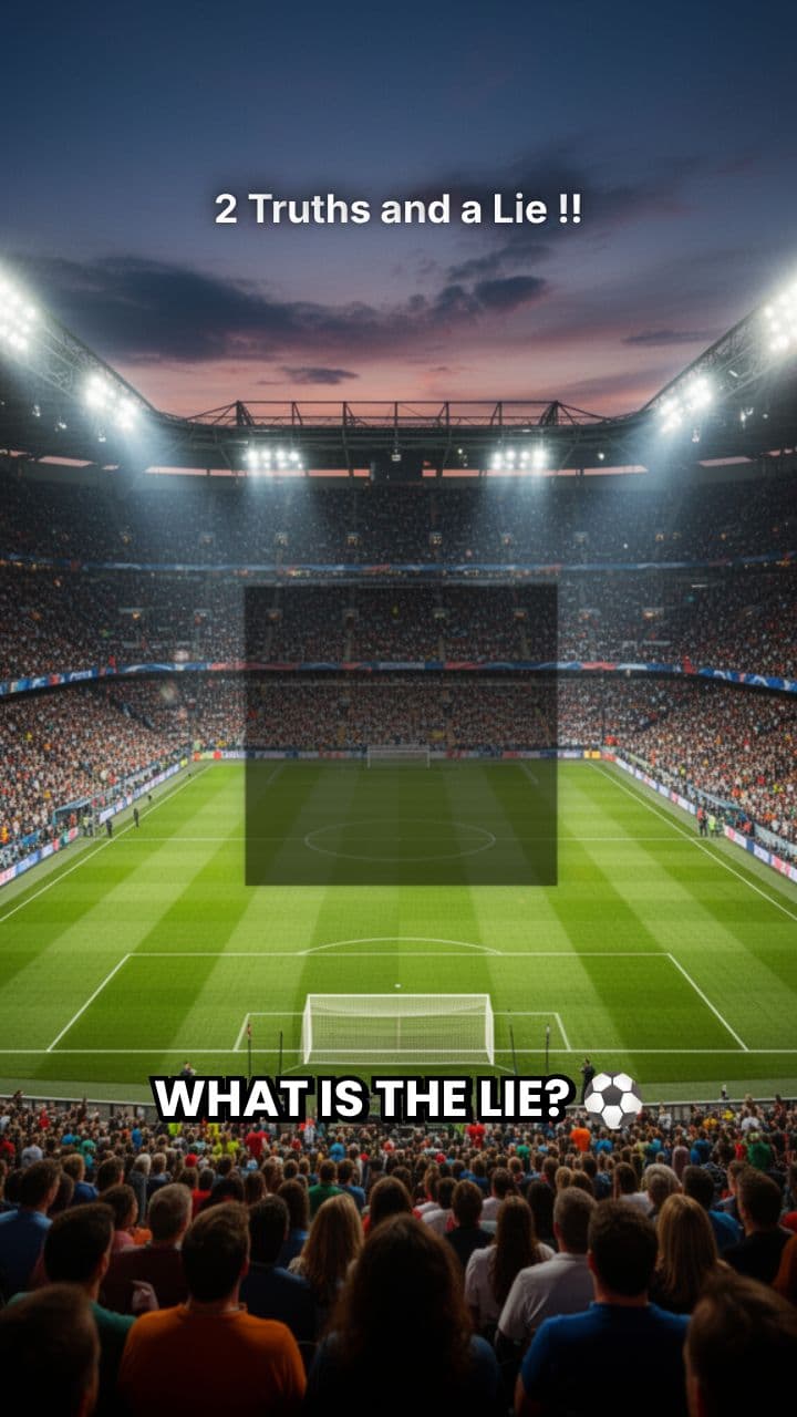 2 Truths and a Lie !!