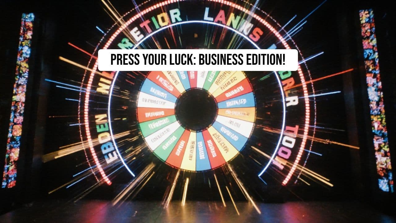 Press Your Luck: Business Edition!