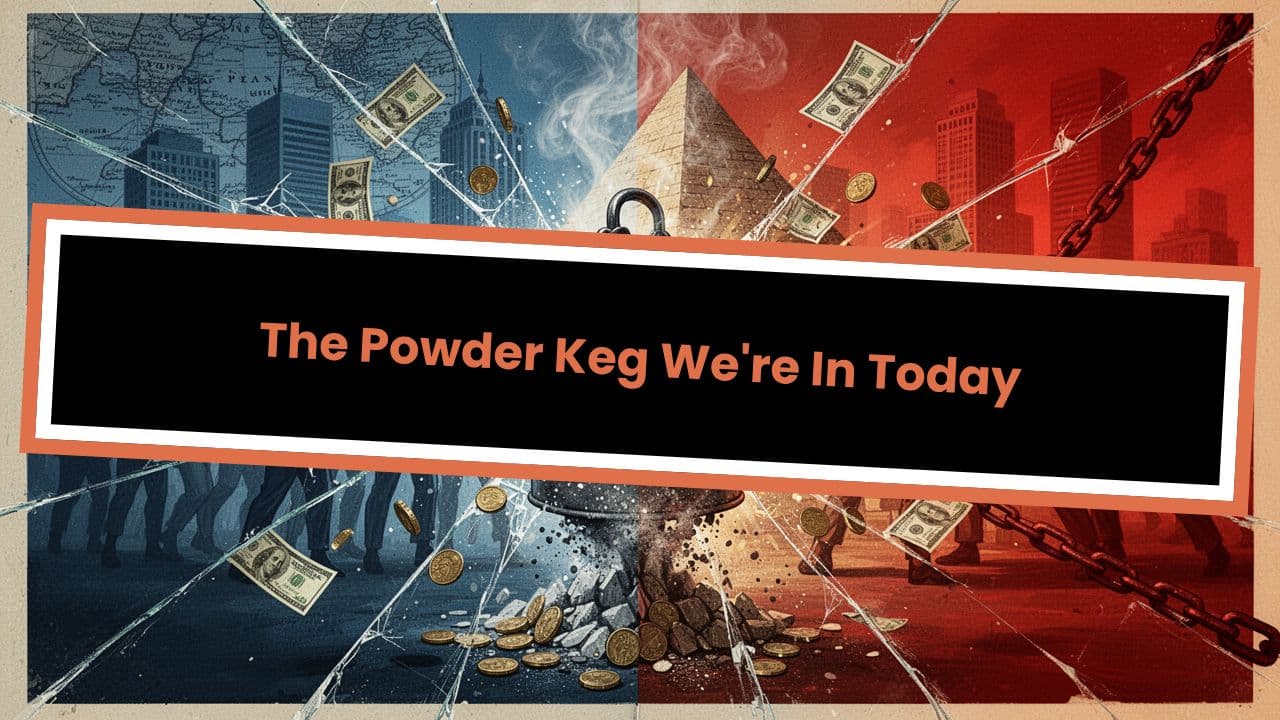 The Powder Keg We're In Today