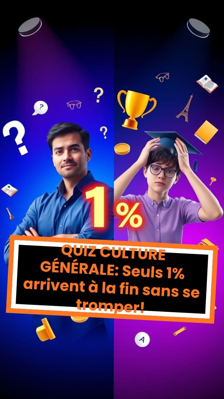 QUIZ CULTURE GÉNÉRALE : Seuls 1% arrivent à la fin sans se tromper !