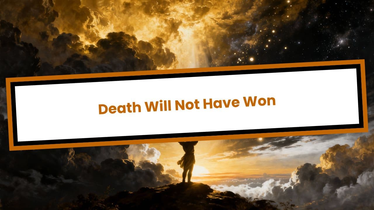 Death Will Not Have Won