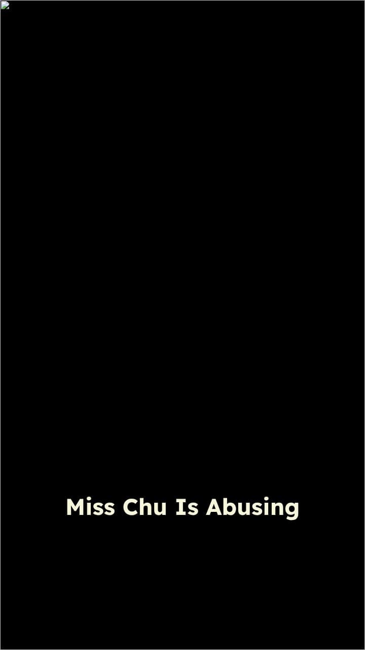 Miss Chu's Abuse