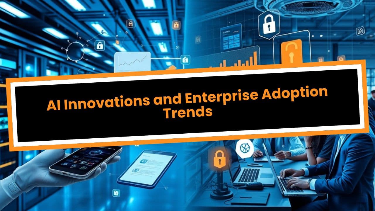 AI Innovations and Enterprise Adoption Trends