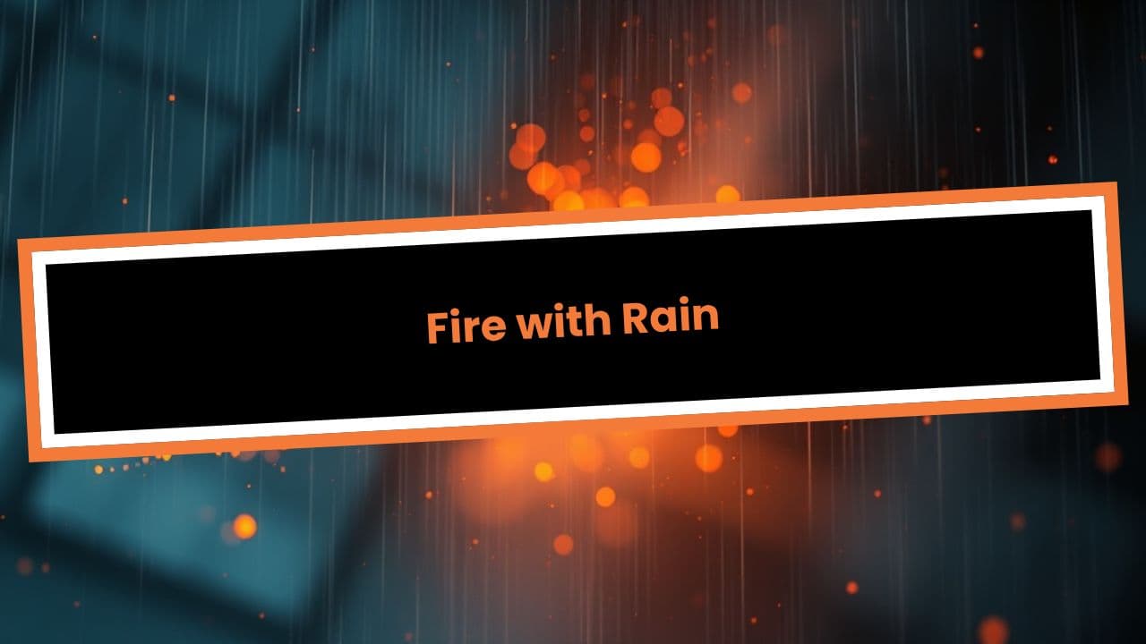 Fire with Rain