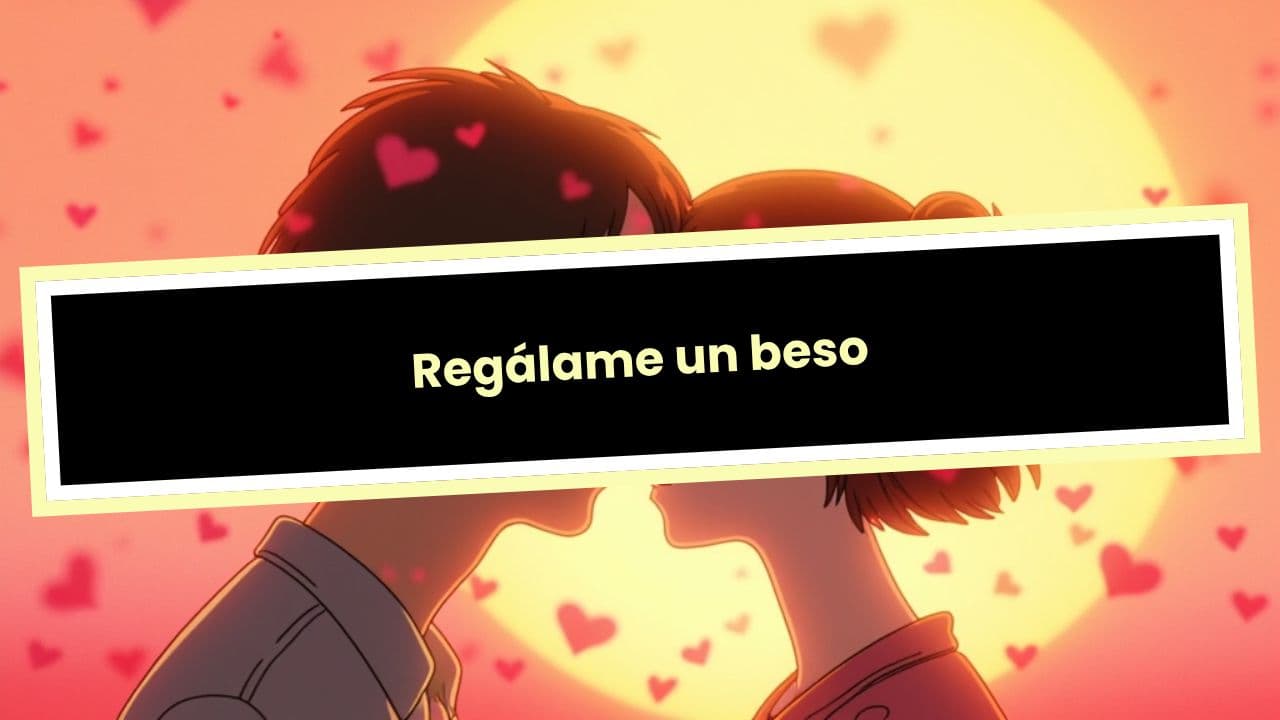 Regálame un beso