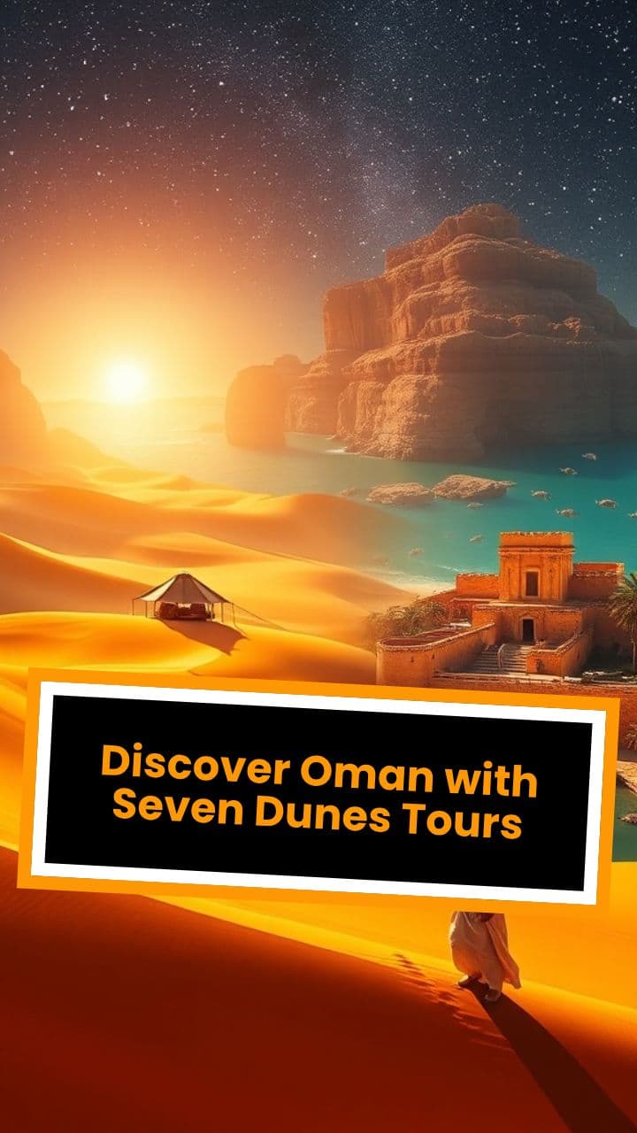 Discover Oman with Seven Dunes Tours