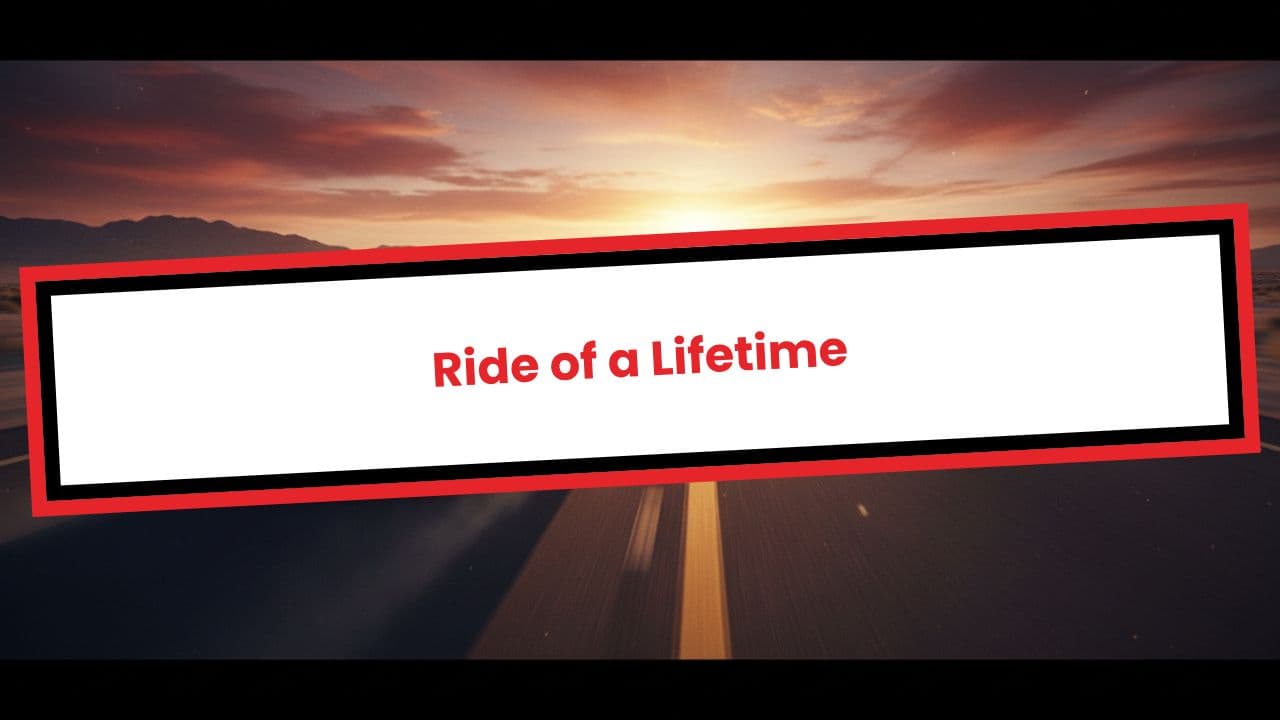 Ride of a Lifetime