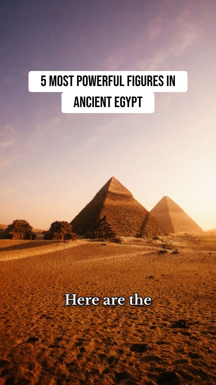 Ancient Egypt's 5 Most Powerful Figures