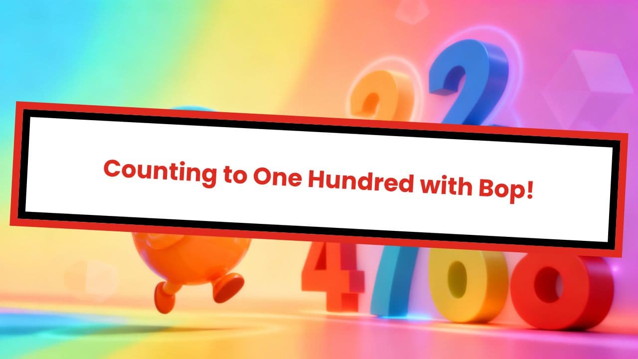 Counting to One Hundred with Bop!