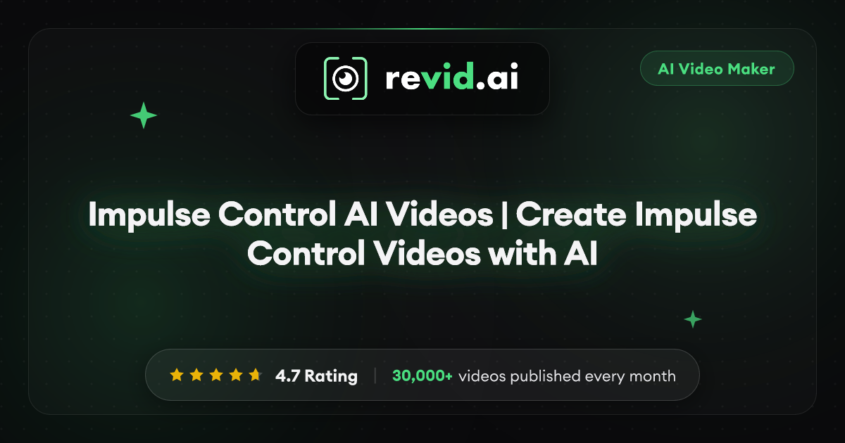 Impulse Control AI Videos | Create Impulse Control Videos with AI