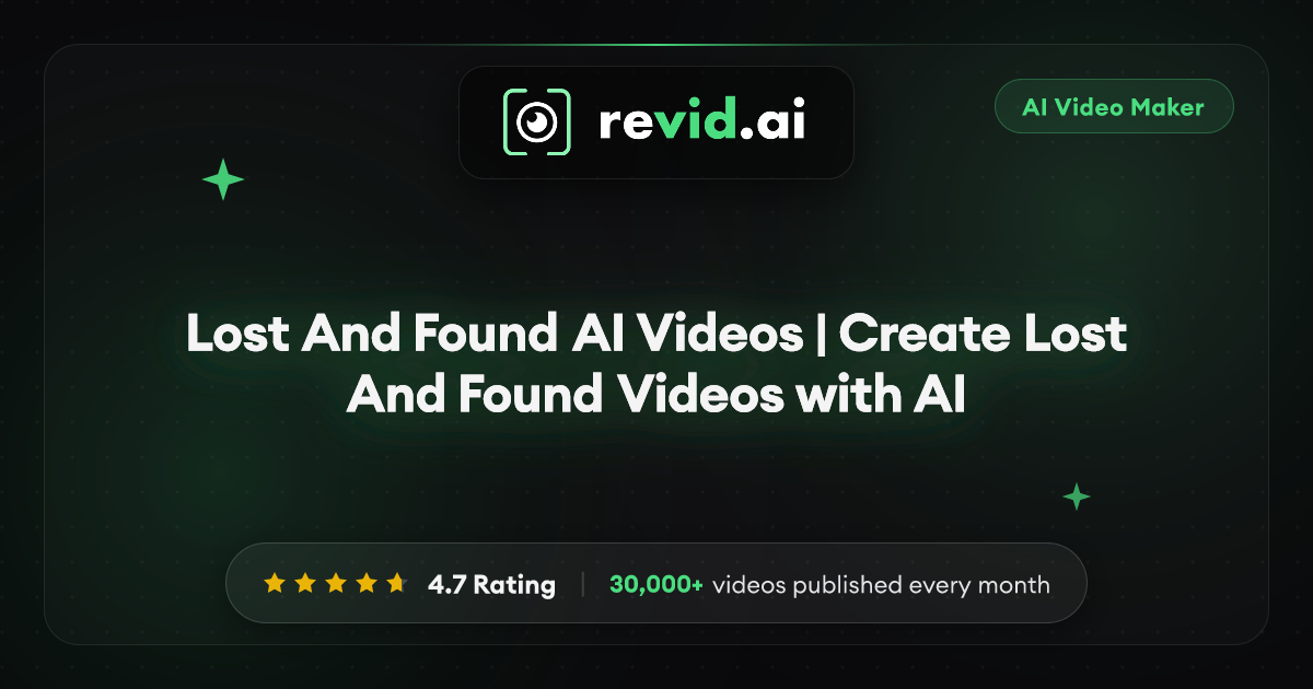 Lost And Found AI Videos | Create Lost And Found Videos with AI