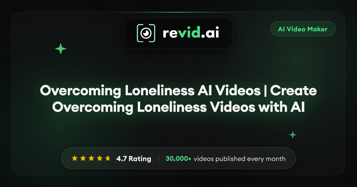 Overcoming Loneliness AI Videos | Create Overcoming Loneliness Videos ...