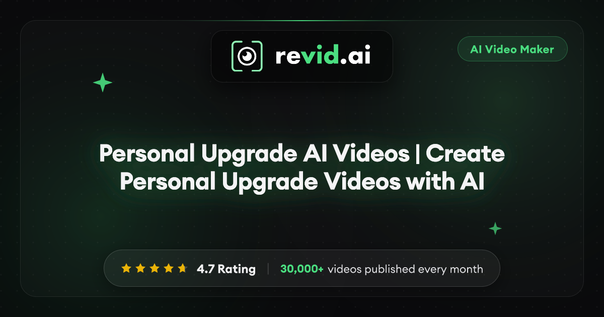 Personal Upgrade AI Videos | Create Personal Upgrade Videos with AI