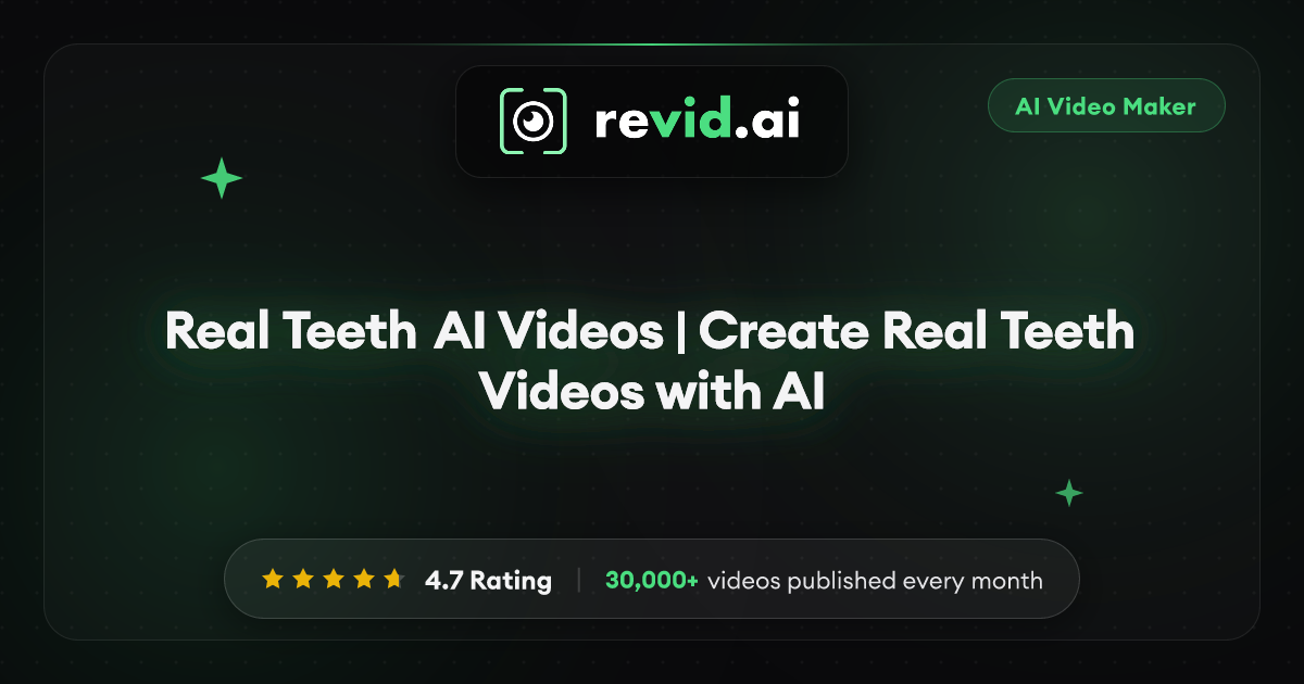 Real Teeth AI Videos | Create Real Teeth Videos with AI