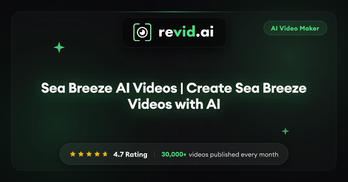 Sea Breeze AI Videos | Create Sea Breeze Videos with AI